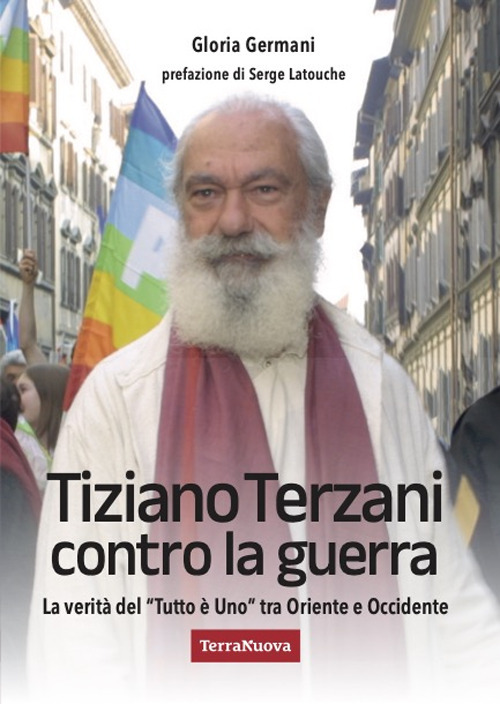 Tiziano Terzani contro la guerra. La verità del «tutto è …