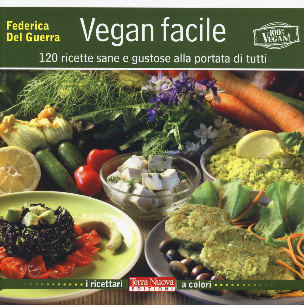 Vegan facile. 120 ricette sane e gustose alla portata di …