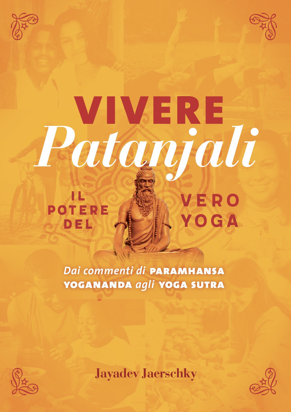 Vivere Patanjali. Il potere del vero yoga. Dai commenti di …