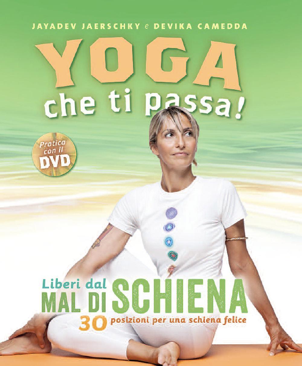 Yoga che ti passa! Liberi dal mal di schiena. 30 …