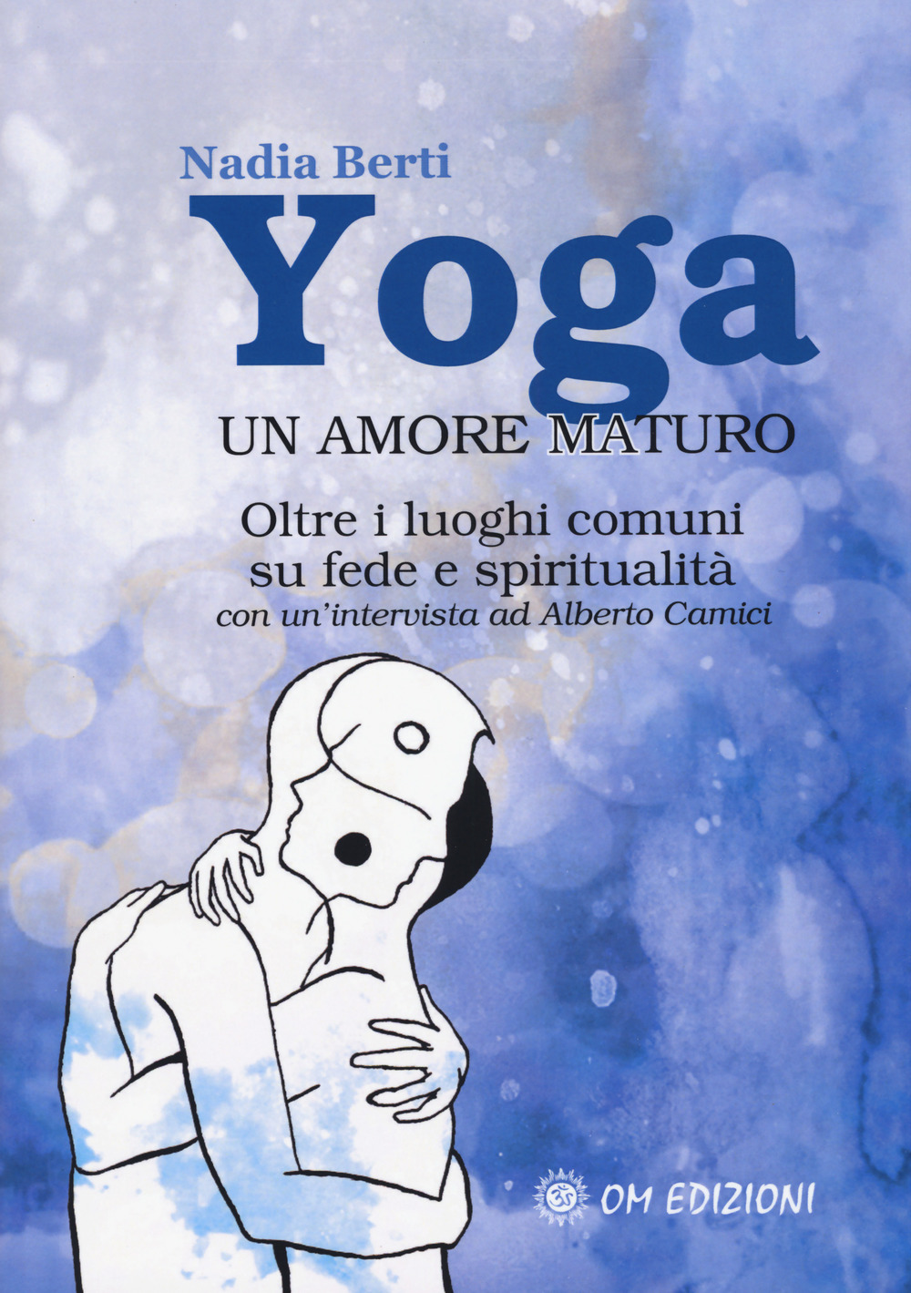 Yoga. Un amore maturo. Oltre i luoghi comuni su fede …