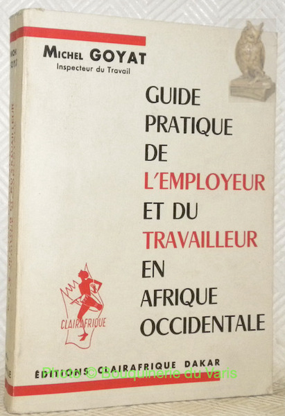 Guide pratique de l’employeur et du travailleur en Afrique Occidentale.