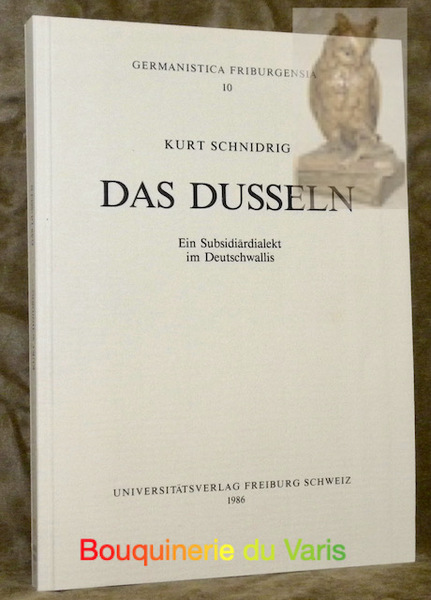 Das Dusseln. Ein Subsidiärdialekt im Deutschwallis. Germanistica Friburgensia, 10.