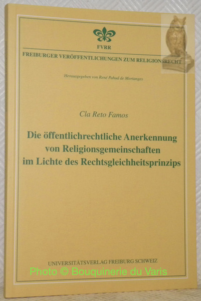 Die öffentlirechtliche Anerkennung von Religionsgemeinschaften im Lichte des Rechtsgleichheitsprinzips. FVRR …