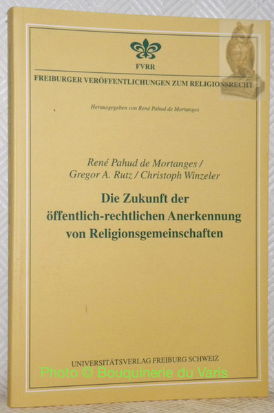 Die Zukunft der öffentlich-rechtlichen Anerkennung von Religionsgemeinschaften. FVRR 8.