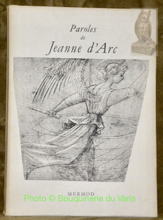 Paroles de Jeanne d'Arc. Dires et témoignages authentiques recueillis et …