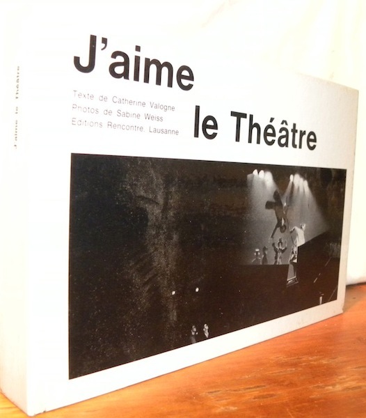 J’aime le théâtre. Photos de Sabine Weiss.