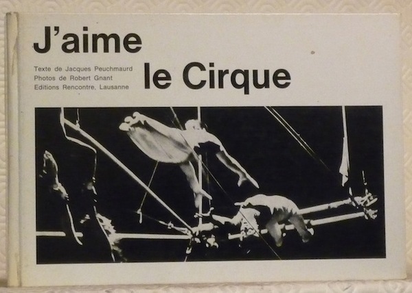 J’aime le cirque. Photos de Robert Gnant.