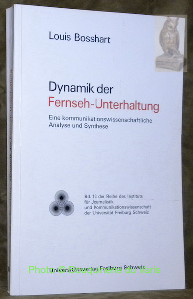 Dynamik der Fernseh-Unterhaltung. Eine kommunikationswissenschaftliche Analyse und Synthese. Reihe des …