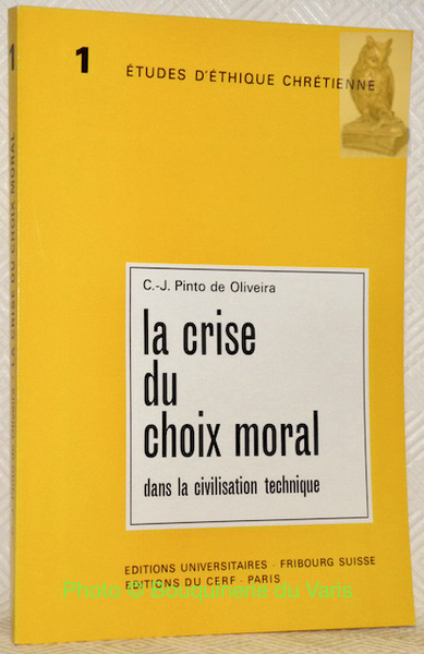 La crise du choix moral dans la civilisation technique. Etudes …