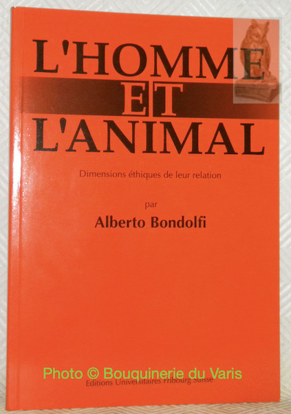L’homme et l’animal. Dimensions éthiques de leur relation.