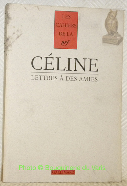 Cahiers Céline 5. Lettres à des amies. Textes réunis et …