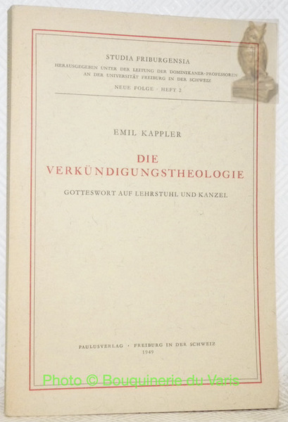 Die Verkündigungstheologie. Gotteswort auf Lehrstuhl und Kanzel. Studia Friburgensia, neue …