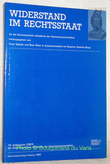 Widerstand im Rechtsstaat. 10. Kolloquium der Schweizerischen Akademie der Geisteswissenschaften.