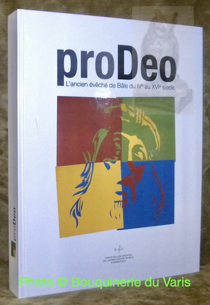 Pro Deo: L'ancien évêché de Bâle du IVe au XVIe …