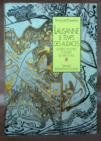 Lausanne. Le temps des audaces. Les idées, les lettres et …
