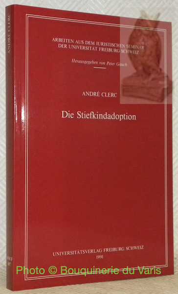 Die Stiefkindadoption. AISUF 107 - Arbeiten aus dem Iuristischen Seminar …