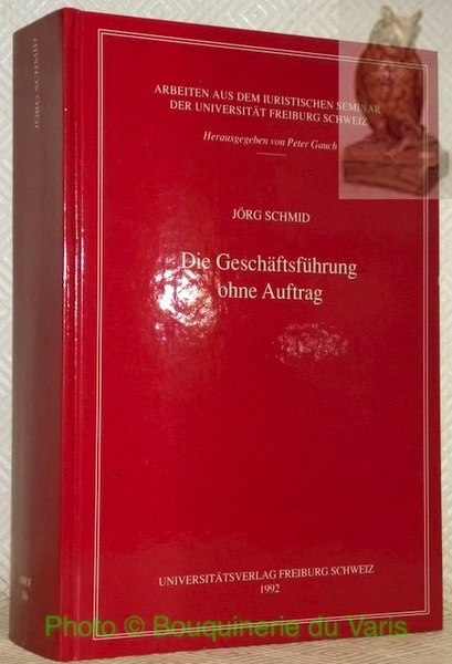 Die Geschäftsführung ohne Auftrage. AISUF 116 - Arbeiten aus dem …