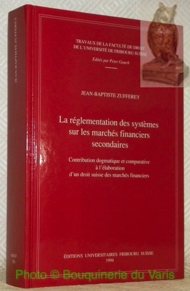 La réglementation des systèmes sur les marchés fianciers secondaires. Contribution …