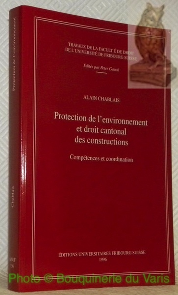 Protection de l'environnement et droit cantonal des constructions. Compétences et …