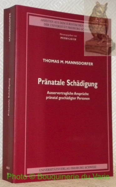 Pränatale Schädigung. Ausservertragliche Ansprüche pränatal geschädigter Personen. AISUF 192 - …