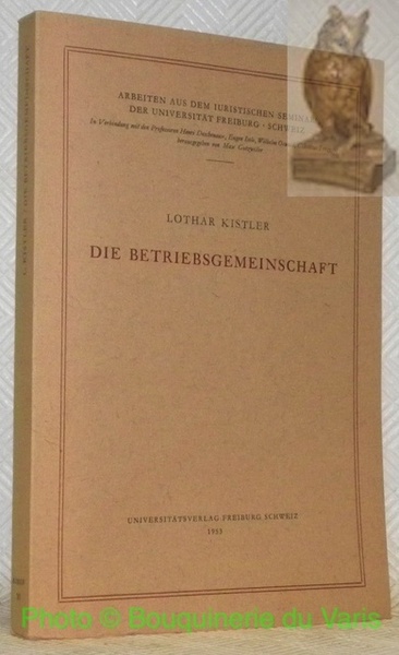 Die Betriebsgemeinschaft. Ein Beitrag zum Mitspracherecht der Arbeitnehmer in der …