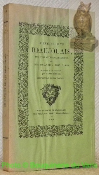 Le Pays et le vin Beaujolais, suivi d'une anthologie bachique, …
