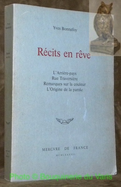 Récits en rêve. L'Arrière-pays. Rue Traversière. Remarques sur la couleur. …