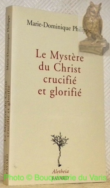 Le Mystère du Christ crucifié et glorifié. Collection “Aletheia”.