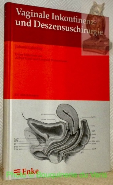 Vaginale Inkontinenz- und Deszensuschirurgie. Gynäkoanatomische Grundlagen und chirurgisches. Unter Mitarbeit …