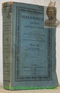 Bibliothèque sacrée grecque-latine. Comprenant le Tableau Chronologique, Biographique et Bibliographique …