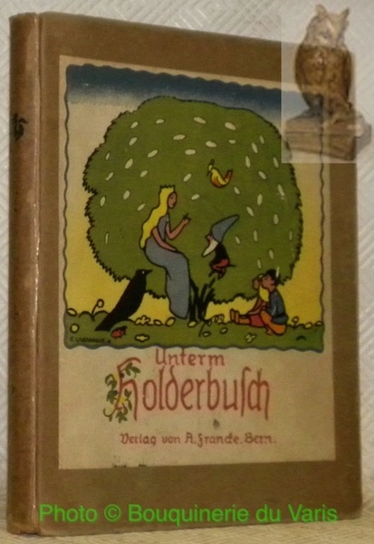 Unterm Holderbusch. Den Kindern des zweiten Schuljahres dargeboten. Mit Bildern …