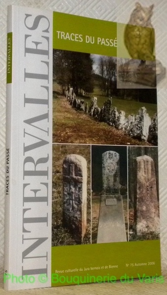 Traces du passé. Intervalles, n.° 74. Revue culturelle du Jura …