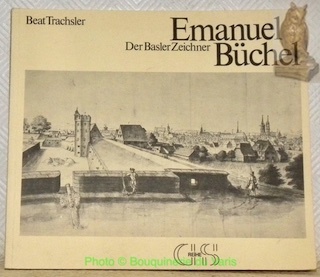 Das vielseitige Werk des Basler Zeichners Emanuel Büchel (1705-1775). Verßfat …