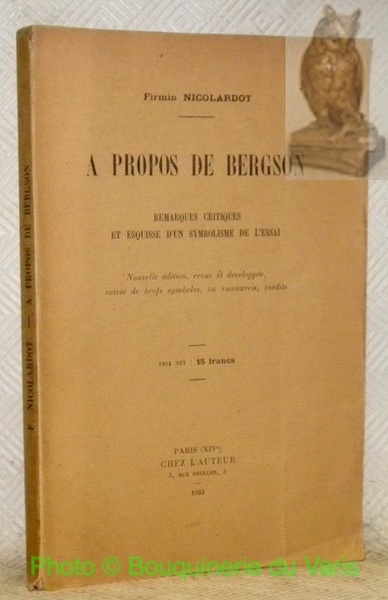 A propos de Bergson. Remarques critiques et esquisse d'un symbolisme …