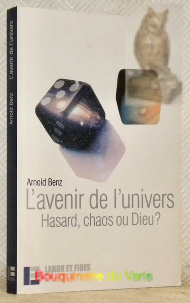 L'avenir de l'univers. Hasard, chaos ou Dieu? Traduit de l’allemand …