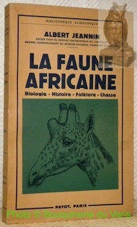 La faune africaine. Biologie - Histoire - Folklore - Chasse. …
