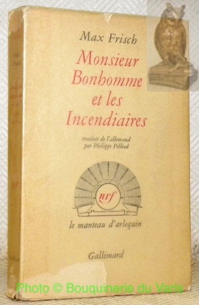 Monsieur Bonhomme et les Incendiaires. Traduit de l’allemand par Philippe …