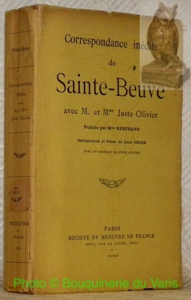Correspondance inédite de Sainte-Beuve avec M. et Mme. Juste Olivier. …