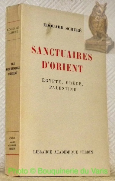 Sanctuaires d'Orient. Egypte - Grèce - Palestine.