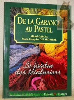 De la Garance au Pastel. Le Jardin des Teinturiers. Aquarelles …