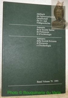 Jahrbuch des Schweizeriuschen Gesellschaft für Ur- und Frühgeschichte. Band 78. …
