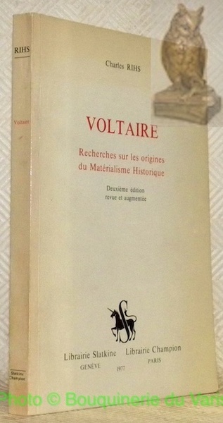 Voltaire. Recherches sur les origines du Matérialisme Historique. Deuxième édition, …
