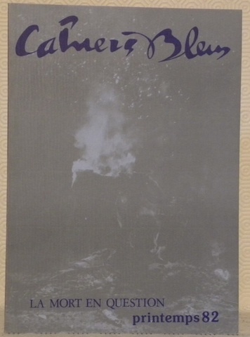 Cahiers Bleus N° 23. Printemps 1982. La mort en question. …