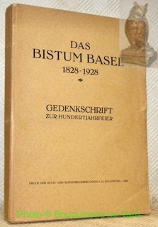 Das Bistum Basel 1828-1928. Gedenkschrift zur Hundertjahrfeier.