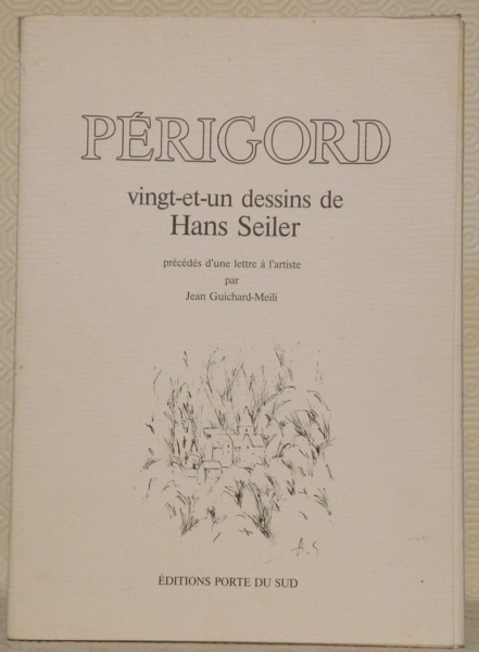 Périgord, vingt-et-un dessins de Hans Seiler, précédés d’une lettre à …