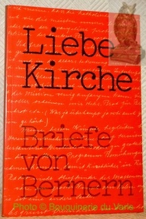 Liebe Kirche. Briefe von Bernern. Im Auftrag des Synodalrates der …