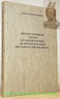 Henman Offenburg (1379-1459), ein basler Diplomat im dienste der Stadt, …