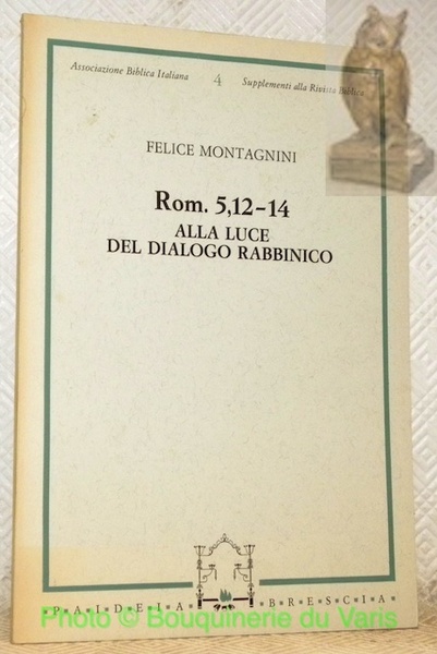 Rom. 5,12-14 Alla luce del dialogo Rabbinico. Associazione Biblica Italiana, …