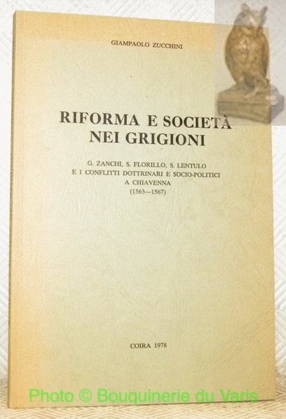 Riforma e società nei Grigioni. G. Zanchi, S. Florillo, S. …